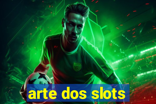 arte dos slots